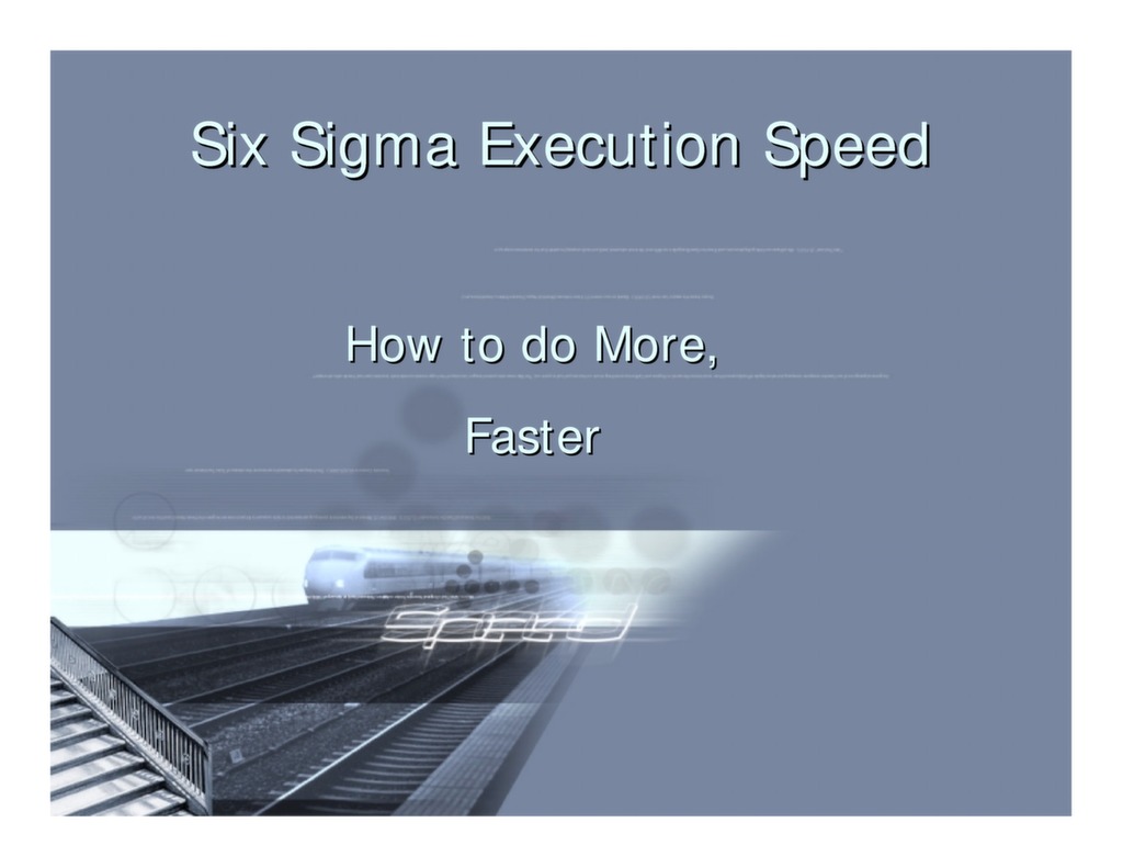 Six Sigma Execution Speed: How to do more faster 17 Mar 2004 — ISSSP ...