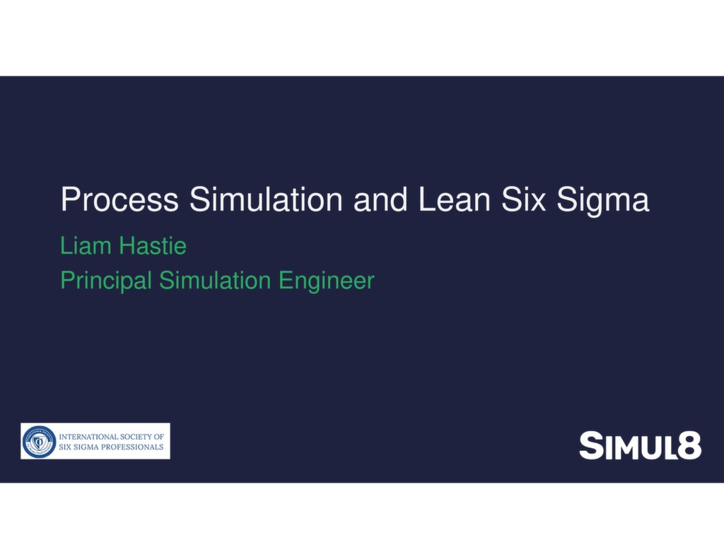Process Improvement Simulation Gauging how Process Simulation can support Six Sigma and Process ...